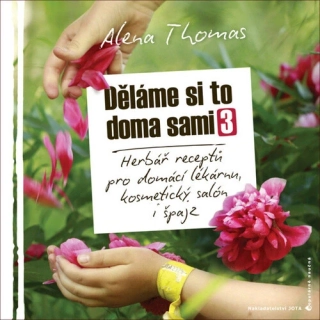 kniha Děláme si to doma sami 3 -herbář receptů pro domácí lékárnu, kosmetický salón i špajz